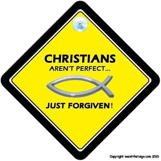 CHRISTIANS Arent Perfect Just Forgiven Car Sign Jesus  